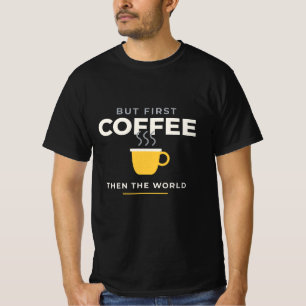 Aber zuerst Kaffee Lustiger Kaffeeliebhaber T-Shirt