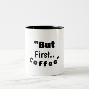 Aber zuerst… Kaffee – Lustiger Motivations-Morgen- Zweifarbige Tasse