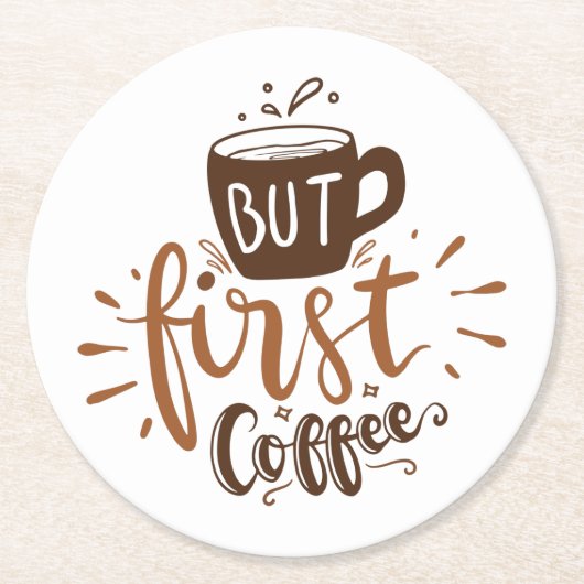 Aber zuerst Kaffee Lustiger Spruch Braune Schrift  Runder Pappuntersetzer (Vorderseite)