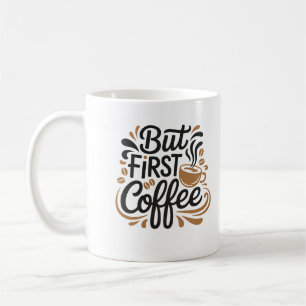 Aber zuerst Kaffee Lustiges Kaffee-Liebhaber-Zit Kaffeetasse