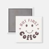 Aber zuerst, Kaffee Magnet (Vorderseite/Rückseite)