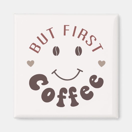 Aber zuerst, Kaffee Magnet (Vorne)