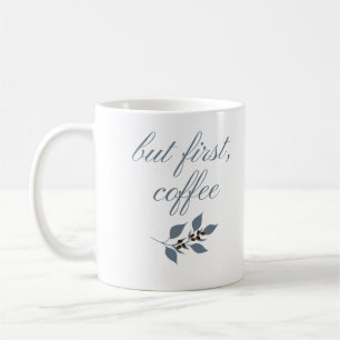 Aber zuerst Kaffee Minimaler Botanischer Spruch Kaffeetasse