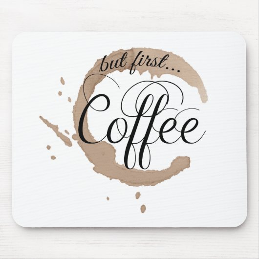 Aber zuerst, Kaffee… Mousepad (Vorne)