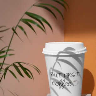 Aber zuerst, Kaffee Pappbecher