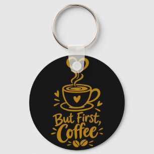 Aber zuerst Kaffee Süße Kaffee Liebhaber Geschenk Schlüsselanhänger