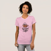 Aber zuerst Kaffee T-Shirt (Vorne ganz)