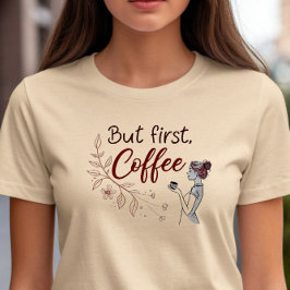 Aber zuerst, Kaffee T-Shirt