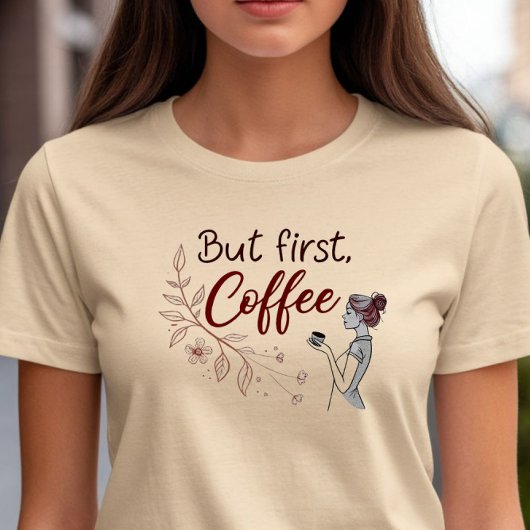 Aber zuerst, Kaffee T-Shirt