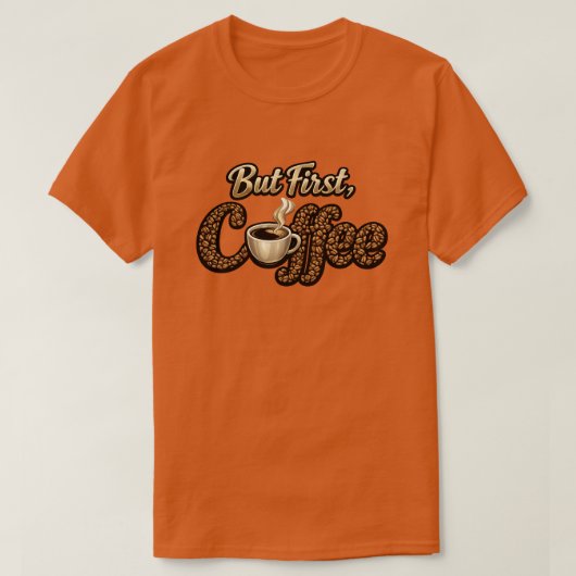 "Aber zuerst Kaffee" T-Shirt (Design vorne)