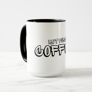 Aber zuerst Kaffee Tasse