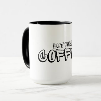 Aber zuerst Kaffee Tasse
