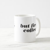 aber zuerst, Kaffee-Tasse Kaffeetasse (VorderseiteRechts)