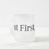 Aber zuerst, Kaffee-Tasse Mattglastasse (Vorderseite Links)