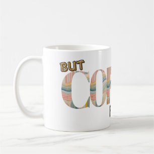 Aber zuerst Kaffee Typografie Bunt  Kaffeetasse