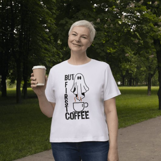 Aber zuerst, Kaffee.w T-Shirt