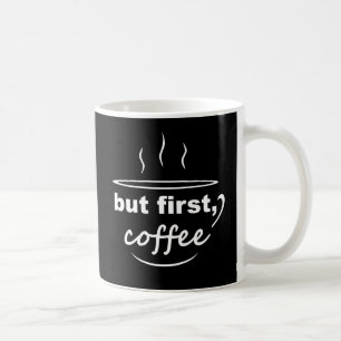 aber zuerst, Kaffee (weißer Text) Kaffeetasse