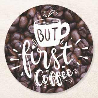 Aber zuerst Kaffee Zitat Weiße Typografie Bohnen Runder Pappuntersetzer