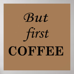 Aber zuerst Kaffee Zitate Sprüche Design Morgen Poster
