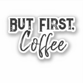 Aber zuerst, Kaffeeaufkleber Aufkleber