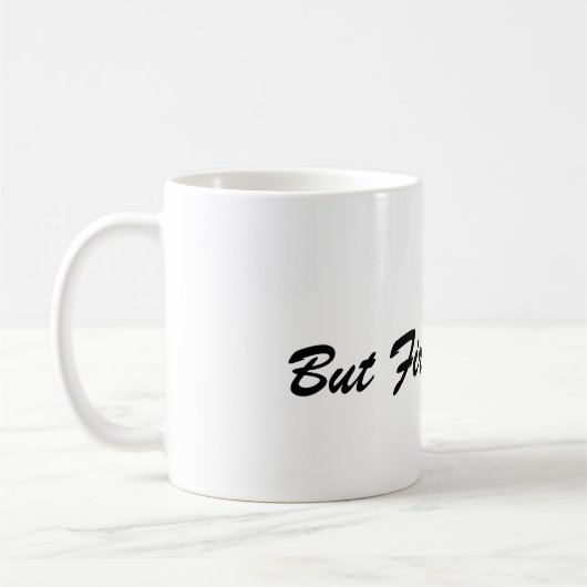 Aber zuerst, Kaffeetasse – Perfektes Geschenk für (Links)