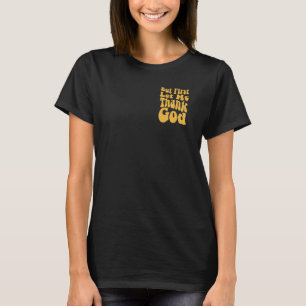 Aber zuerst Lass mir Gott Groovy Coolen Christlich T-Shirt