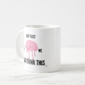 Aber zuerst Ließ ich, das zu überdenken Kaffeetasse (Vorderseite Links)