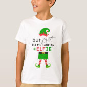 Aber zuerst Ließ ich einen #Elfie Weihnachtsfeiert T-Shirt (Vorderseite)
