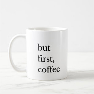 Aber zuerst lustiger Kaffee-Spruch auf weißem Tass Kaffeetasse