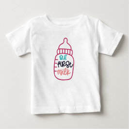 Aber zuerst Milch Baby T-shirt