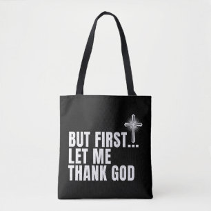 Aber zuerst möchte ich Gott danken Tasche