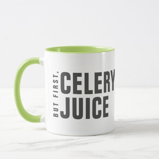 Aber zuerst: Sellery Juice Tasse (Links)