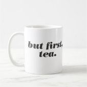 aber zuerst, Tee-Tasse Kaffeetasse (Links)