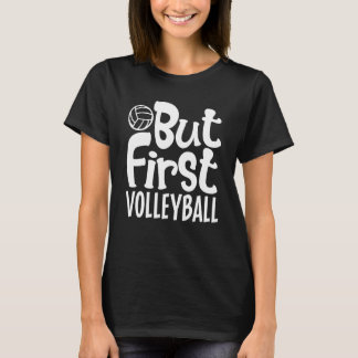 Aber zuerst Volleyball Für Männer Frauen Kinder  1 T-Shirt