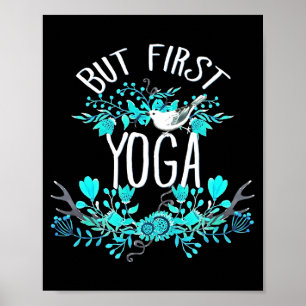 Aber zuerst Yoga Blumen-Tygraphie-Design T-Shirt Poster