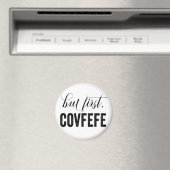Aber zunächst einmal COVFEFE Magnet (In Situ (Geschirrspüler))