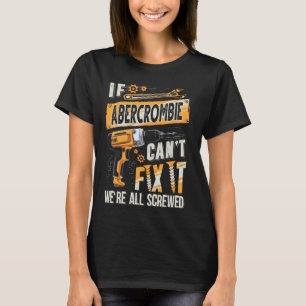 Abercrombie Nachname, wenn Abercrombie es nicht re T-Shirt