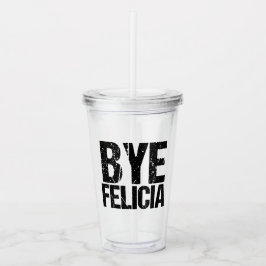 Abgelegenes Felicia lustiges Meme Acryltrinkbecher
