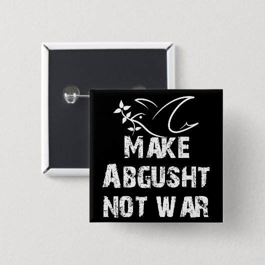 Abgushs nicht Krieg machen Button (Vorne & Hinten)