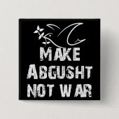 Abgushs nicht Krieg machen Button (Vorderseite)