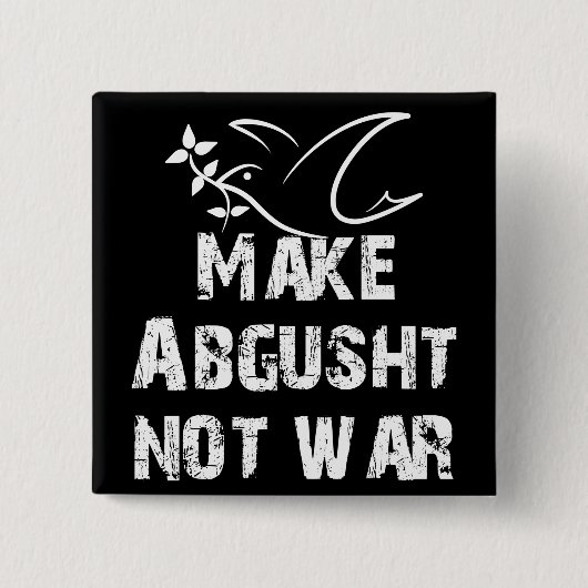 Abgushs nicht Krieg machen Button (Vorderseite)