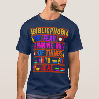 Abibliophobia Bibliomania Feed Read Bibliophile Bo T-Shirt