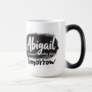Abigail Treatment Today Plan Tomorrow Verwandlungstasse