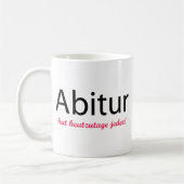 abitur Hut heutzutage jeder! Kaffeetasse (Links)