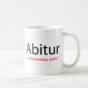 abitur Hut heutzutage jeder! Kaffeetasse