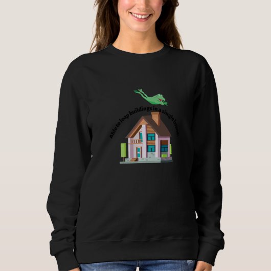 Able to leap buildings in a single bound 1 sweatshirt (Vorderseite)