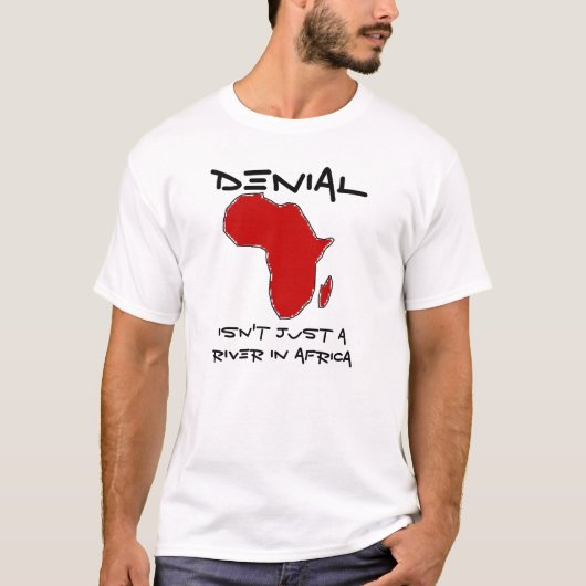 Ablehnung ist nicht gerade ein Fluss in Afrika T-Shirt (Vorderseite)