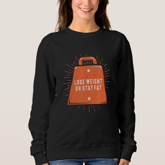 Abnehmen oder dick bleiben Lustiger Fitness Humor Sweatshirt (Vorderseite)