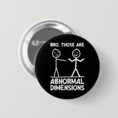 Abnormale Dimensionen Workout Gym Lustig Bodybuild Button (Vorne & Hinten)