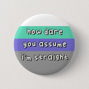 Abnosexual Pride - “How Dare You Assume” - LGBT Button